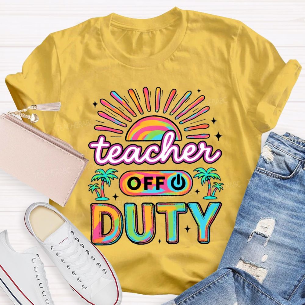 Teacher Off Duty Sunshine Beach Teacher T-shirt
