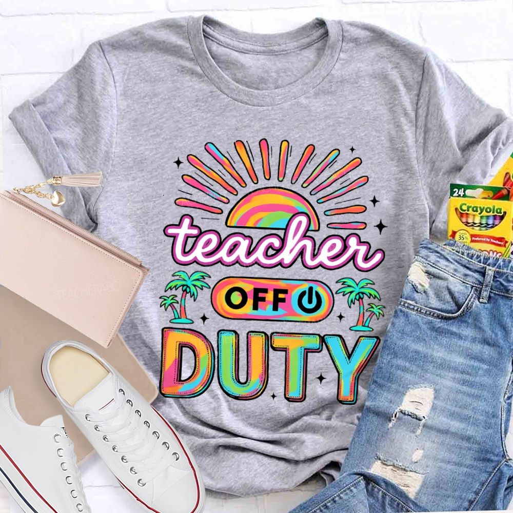 Teacher Off Duty Sunshine Beach Teacher T-shirt