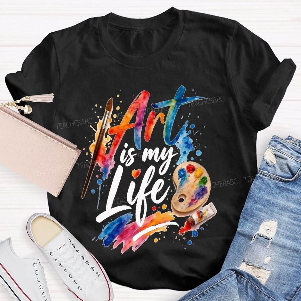 Art Is My Life Paintbrushes And Coloring Palettes Teacher T-shirt