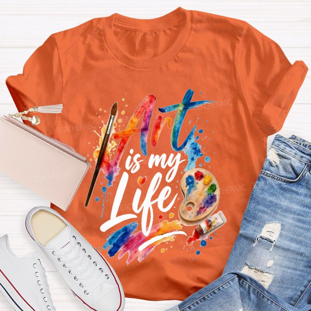 Art Is My Life Paintbrushes And Coloring Palettes Teacher T-shirt