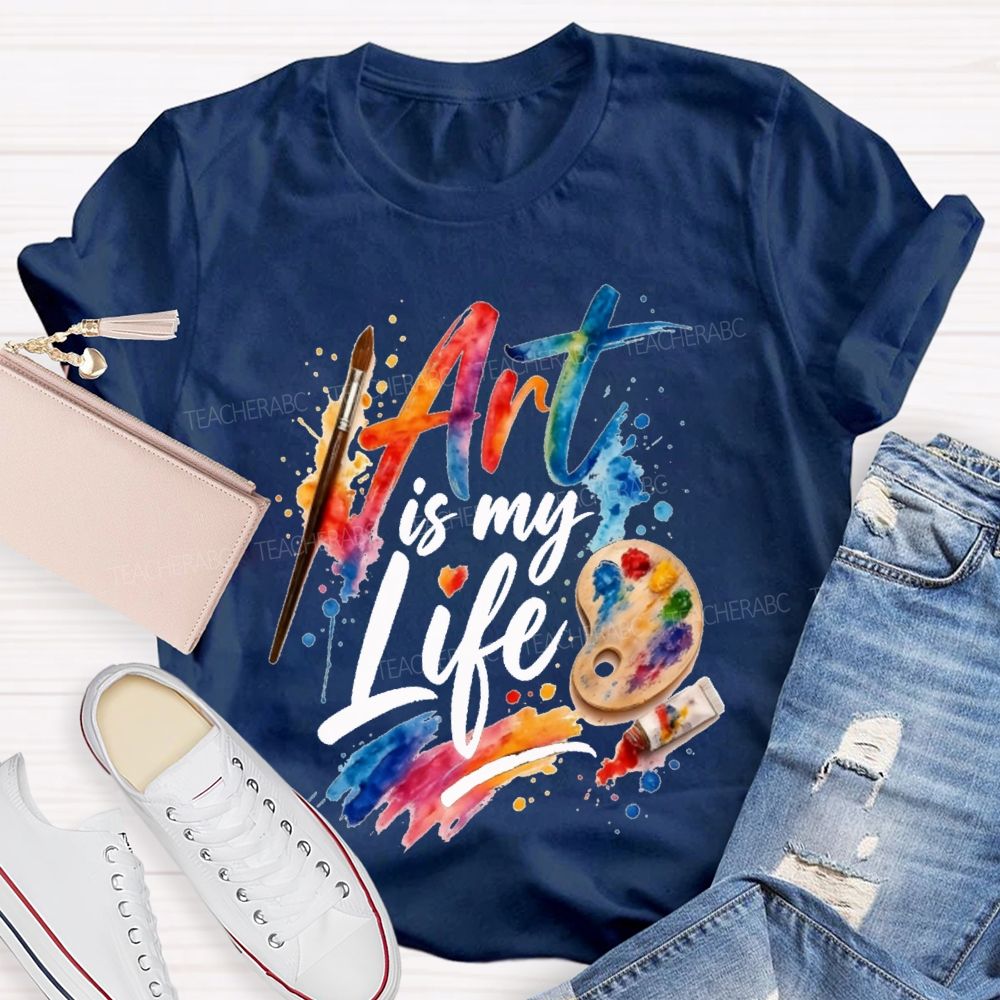 Art Is My Life Paintbrushes And Coloring Palettes Teacher T-shirt