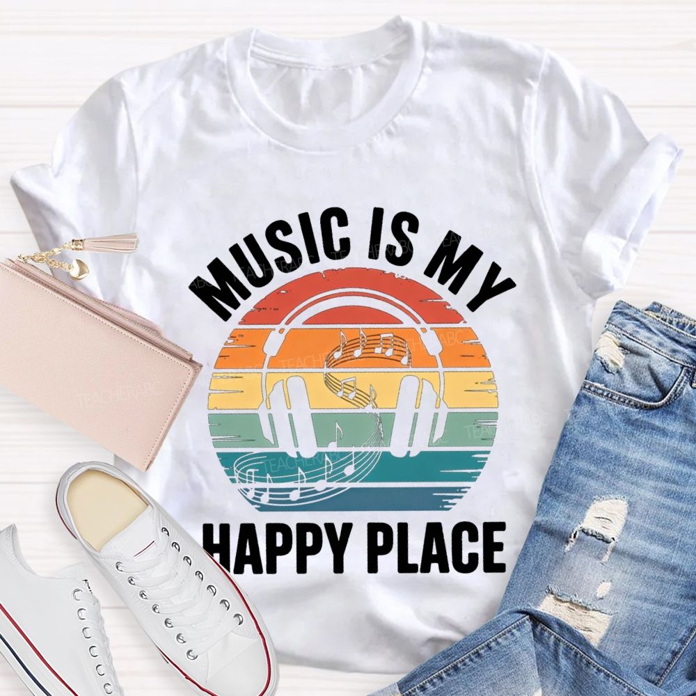 Music Is My Happy Place Teacher T-shirt