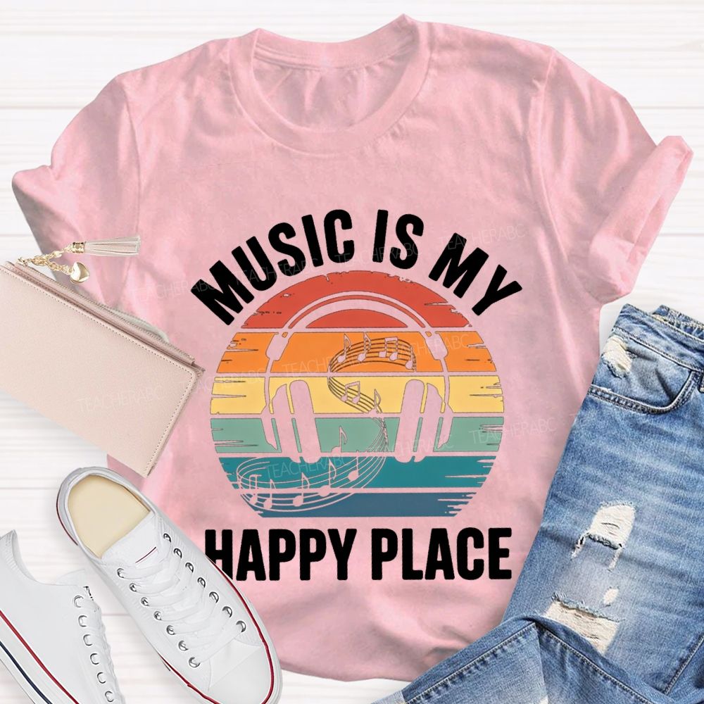 Music Is My Happy Place Teacher T-shirt