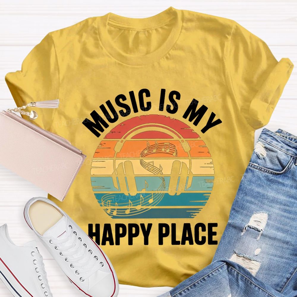 Music Is My Happy Place Teacher T-shirt