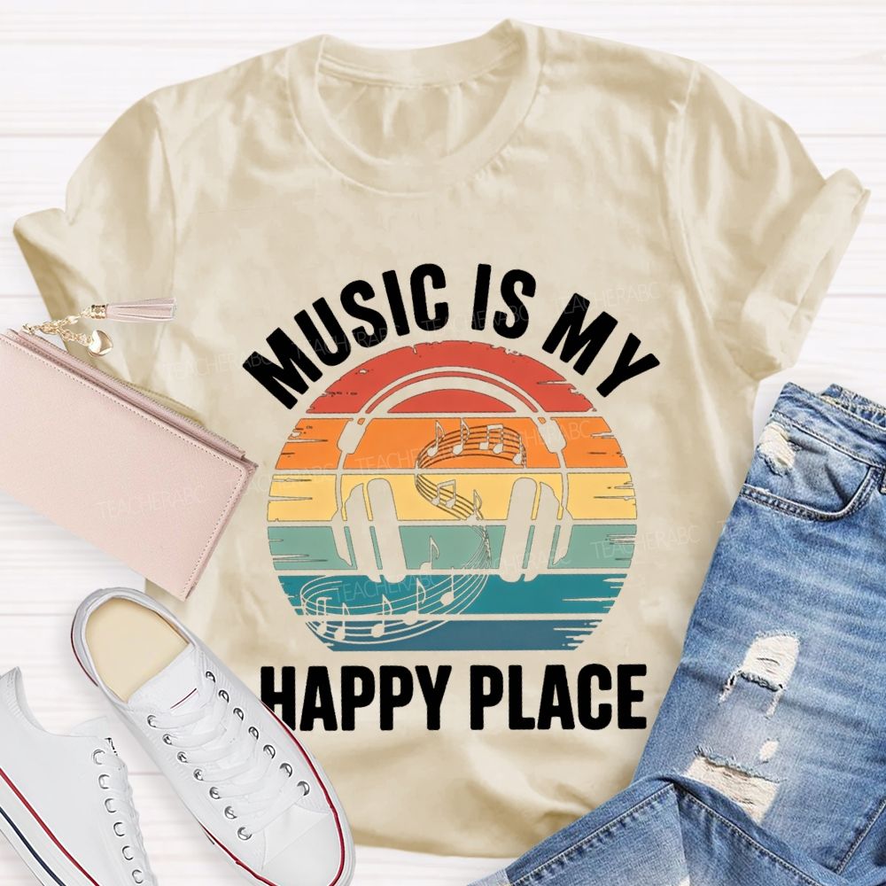 Music Is My Happy Place Teacher T-shirt