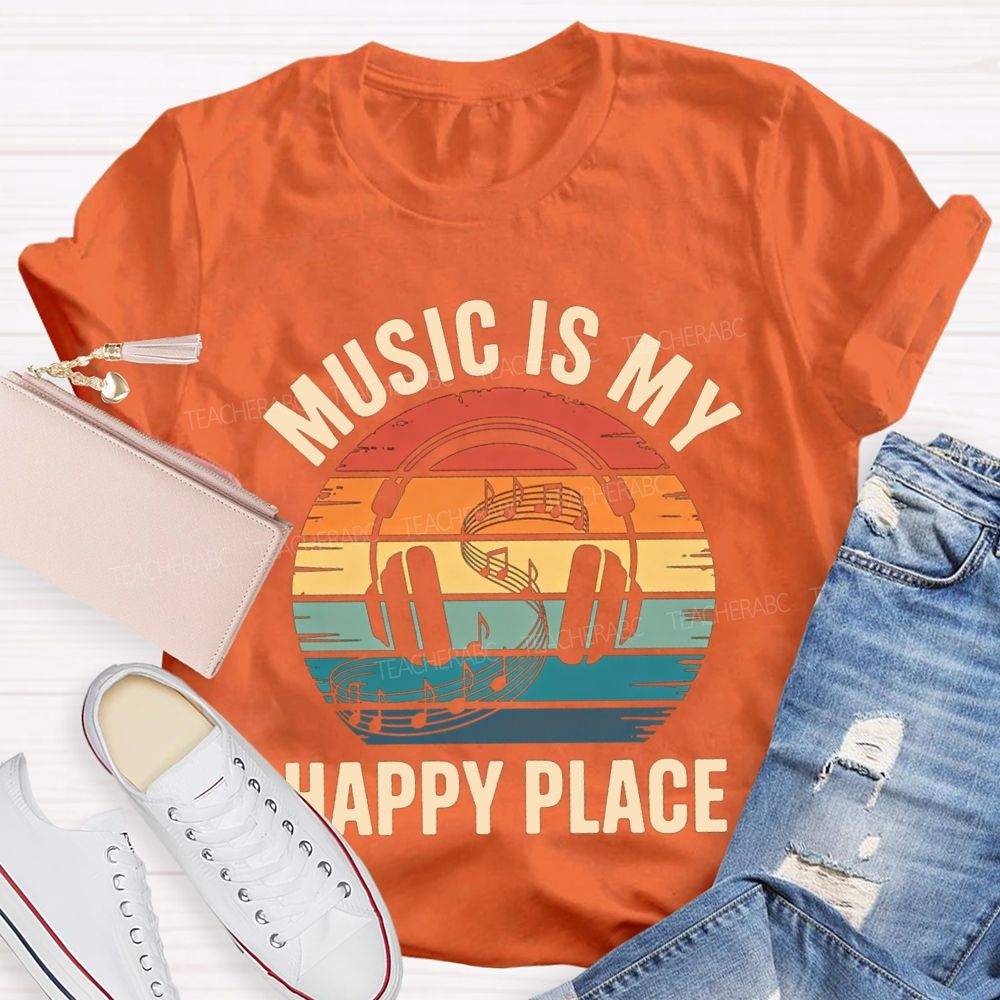 Music Is My Happy Place Teacher T-shirt