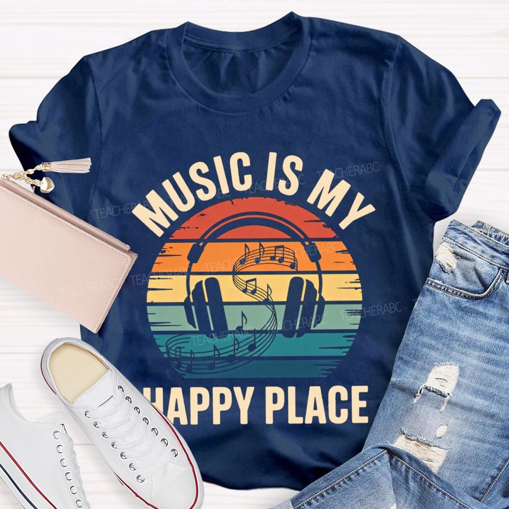 Music Is My Happy Place Teacher T-shirt