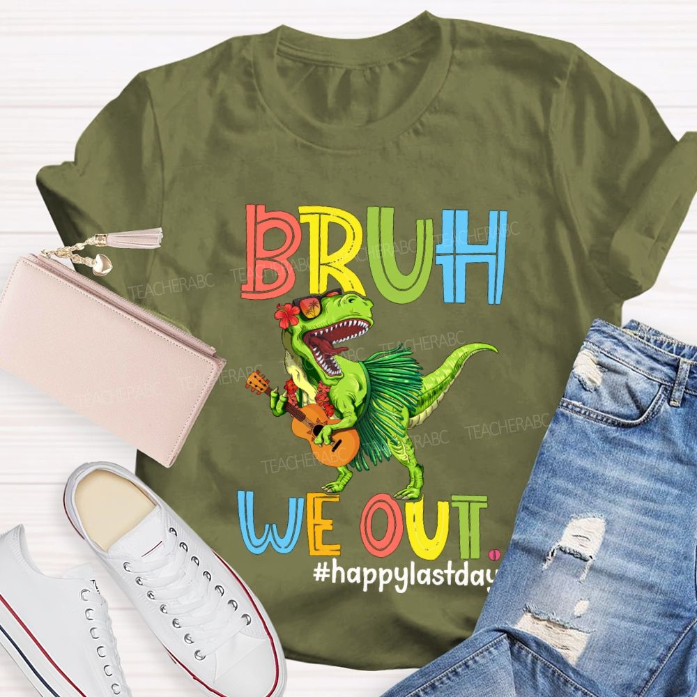 Bruh We Out Happy Last Day A Dinosaur Playing The Guitar Teacher T-shirt
