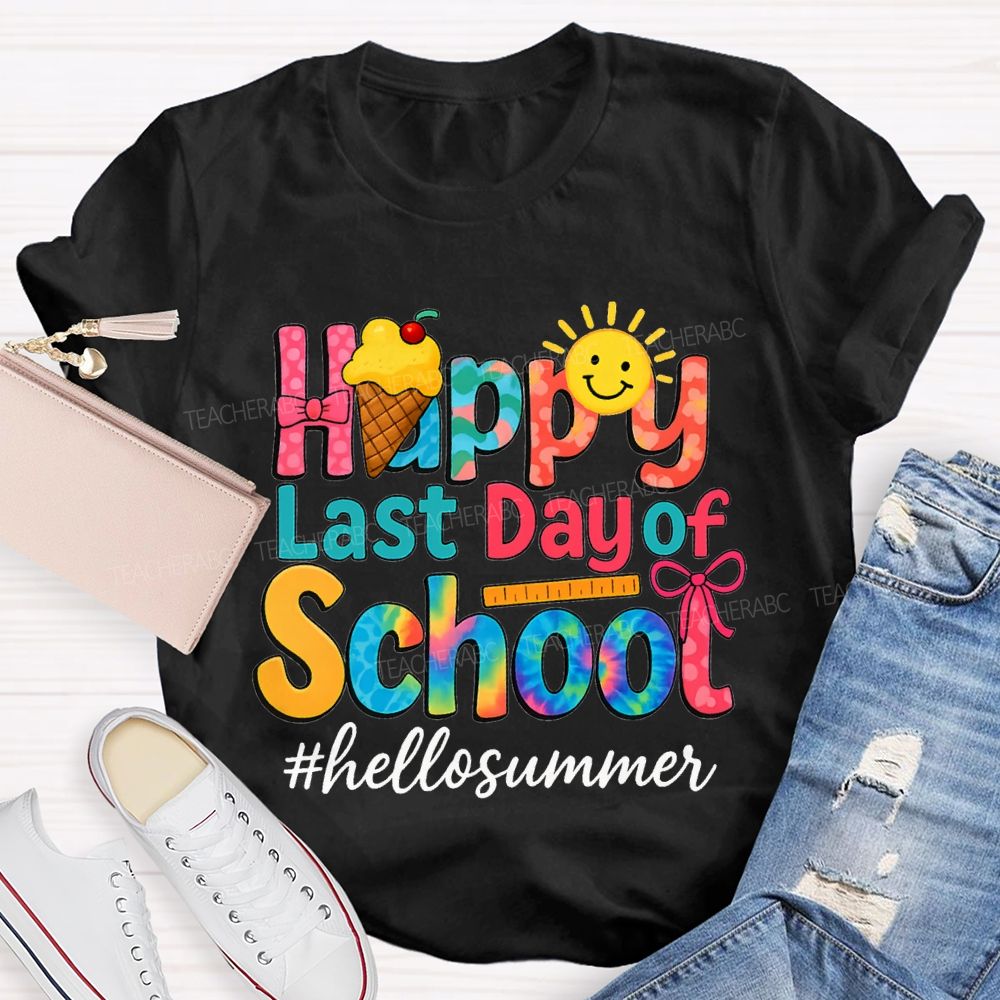Happy Last Day Of School Hello Summer Teacher T-shirt
