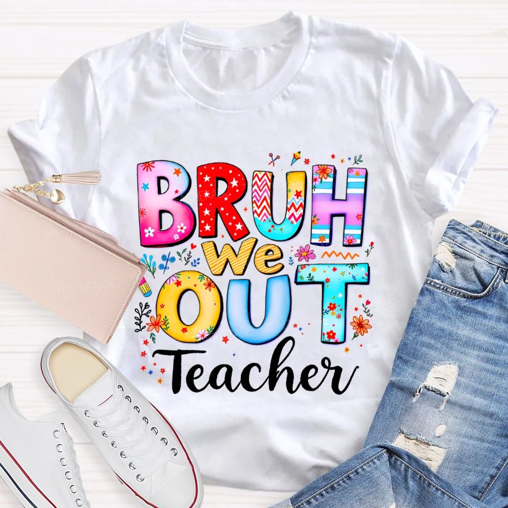 Bruh We Out Teacher And Colorful Stars Teacher T-shirt