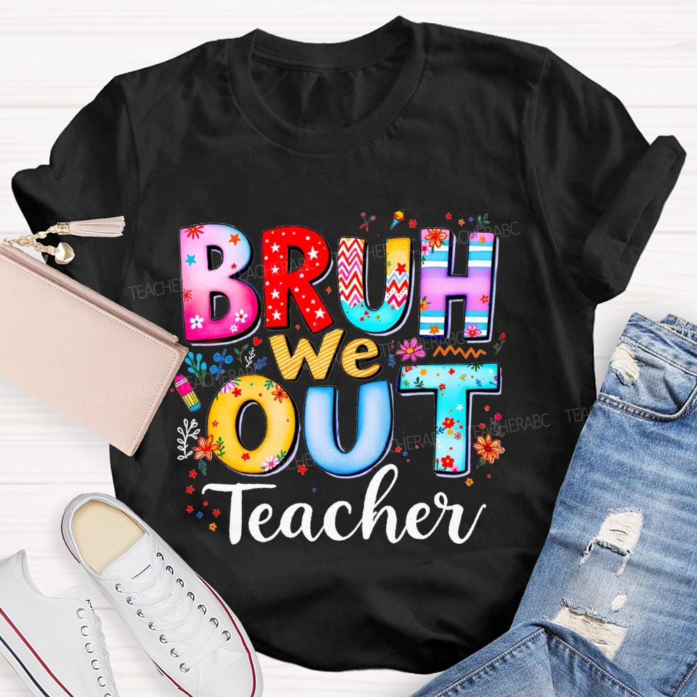 Bruh We Out Teacher And Colorful Stars Teacher T-shirt