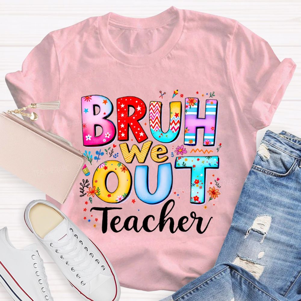 Bruh We Out Teacher And Colorful Stars Teacher T-shirt
