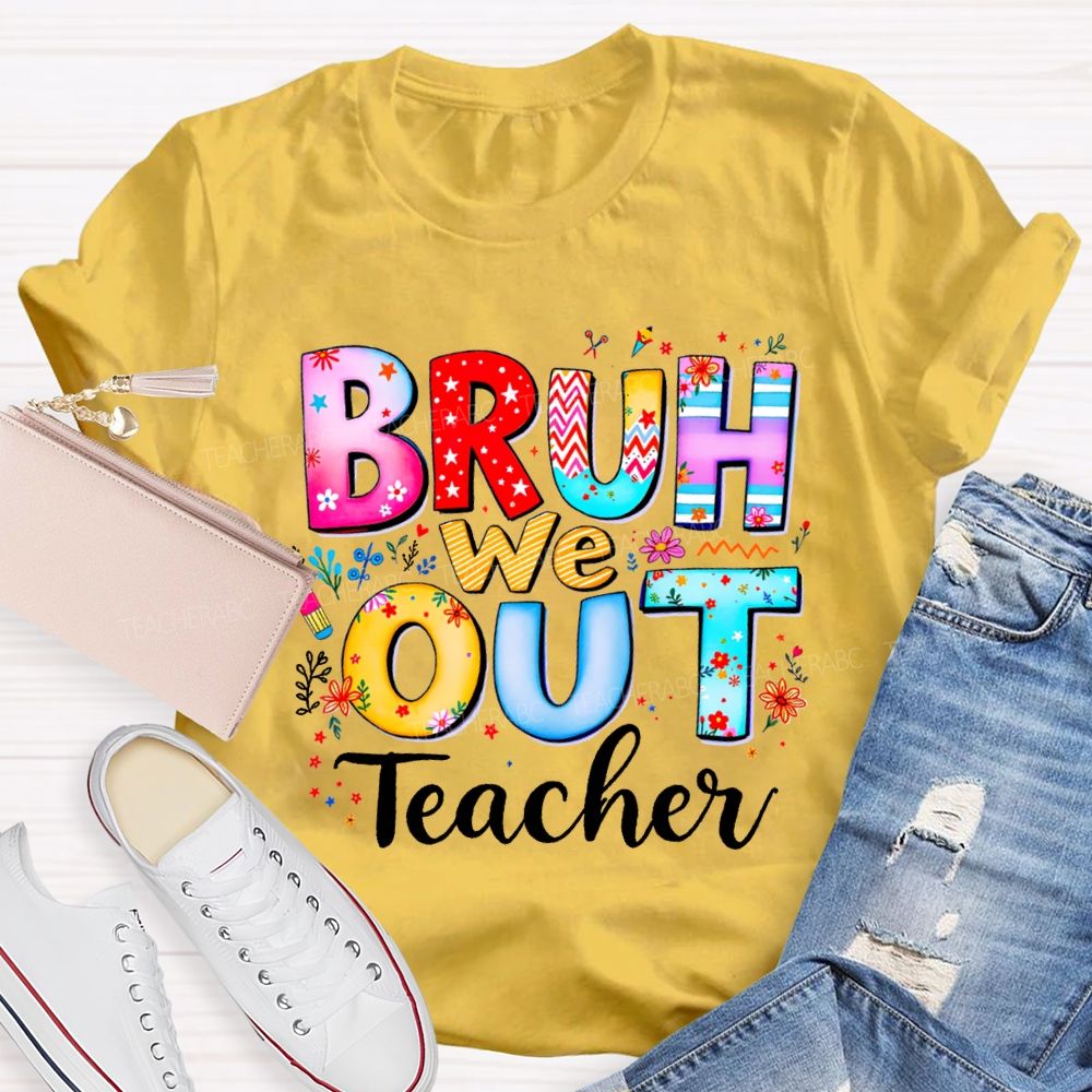 Bruh We Out Teacher And Colorful Stars Teacher T-shirt