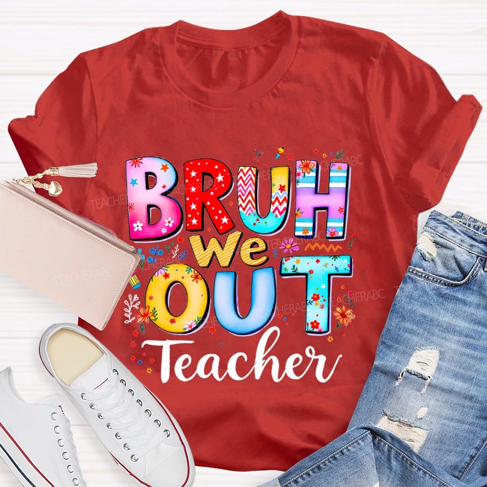 Bruh We Out Teacher And Colorful Stars Teacher T-shirt