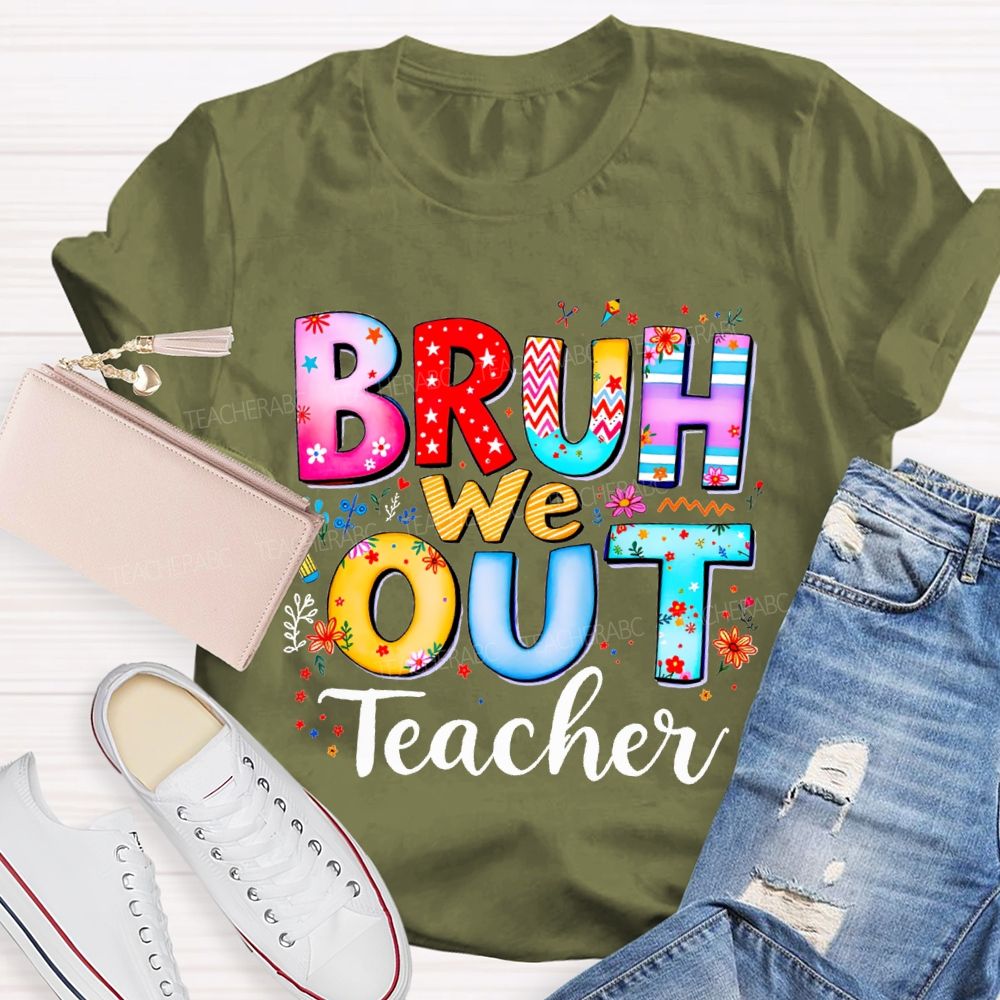 Bruh We Out Teacher And Colorful Stars Teacher T-shirt