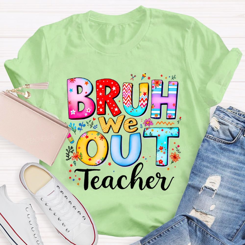 Bruh We Out Teacher And Colorful Stars Teacher T-shirt