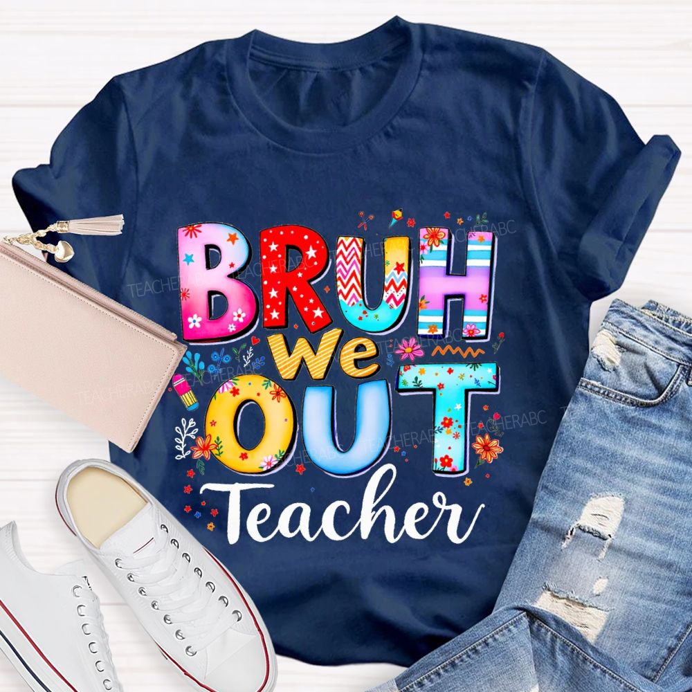 Bruh We Out Teacher And Colorful Stars Teacher T-shirt