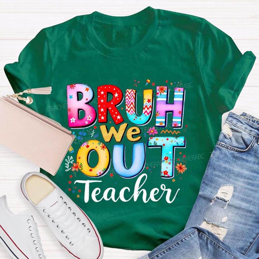 Bruh We Out Teacher And Colorful Stars Teacher T-shirt