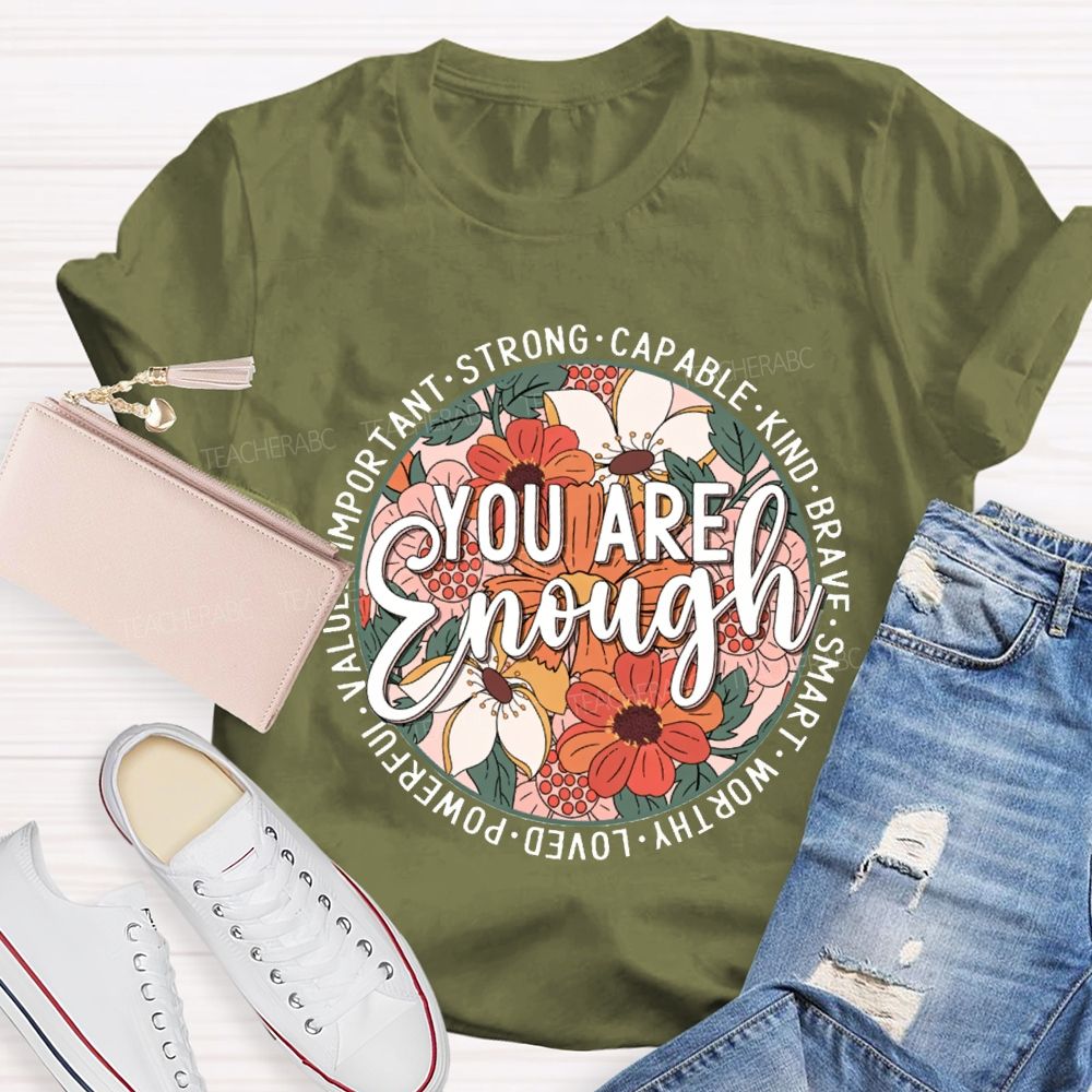 You Are Enough Strong Capable Kind Brave Smart Worthy Loved Teacher T-shirt