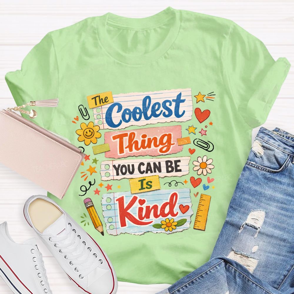 Coolest Thing You Can Be Is Kind Teacher T-shirt