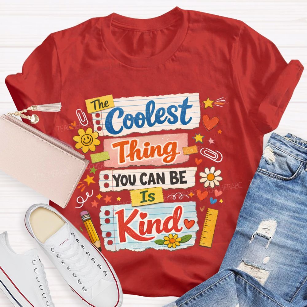 Coolest Thing You Can Be Is Kind Teacher T-shirt