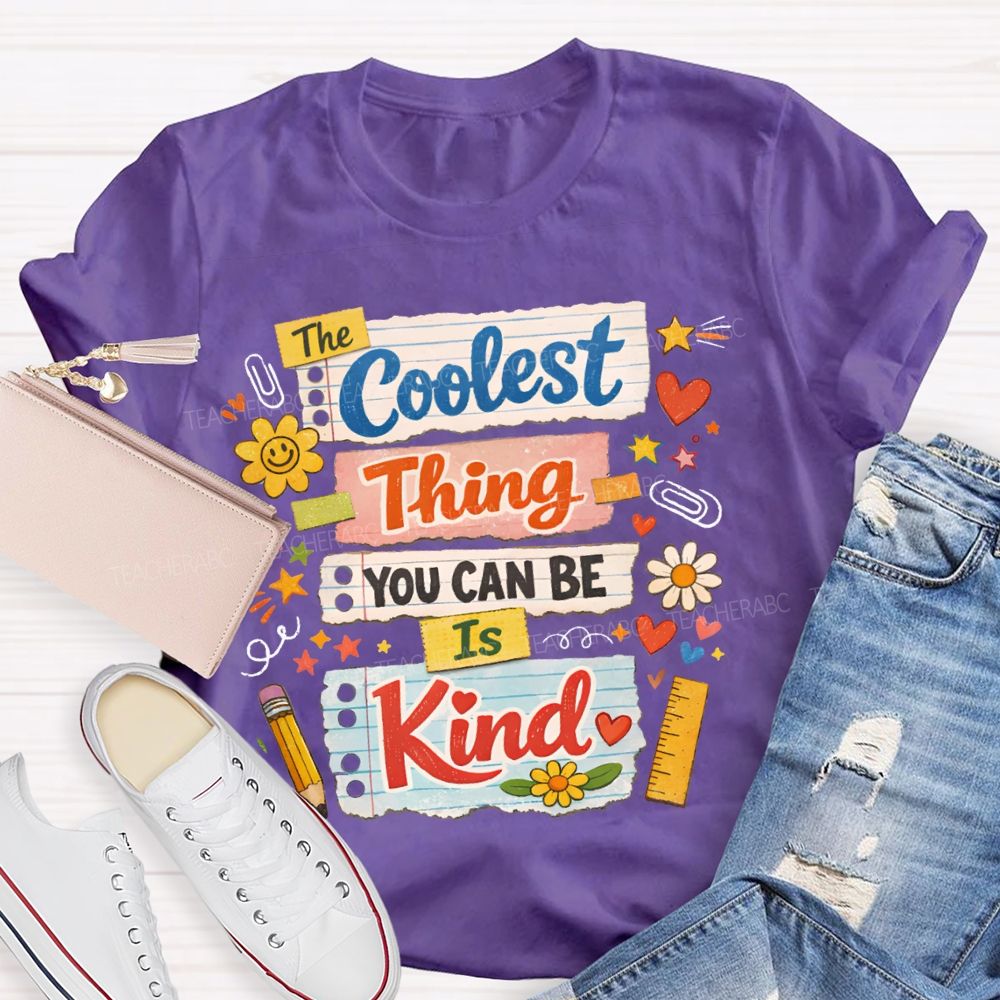 Coolest Thing You Can Be Is Kind Teacher T-shirt