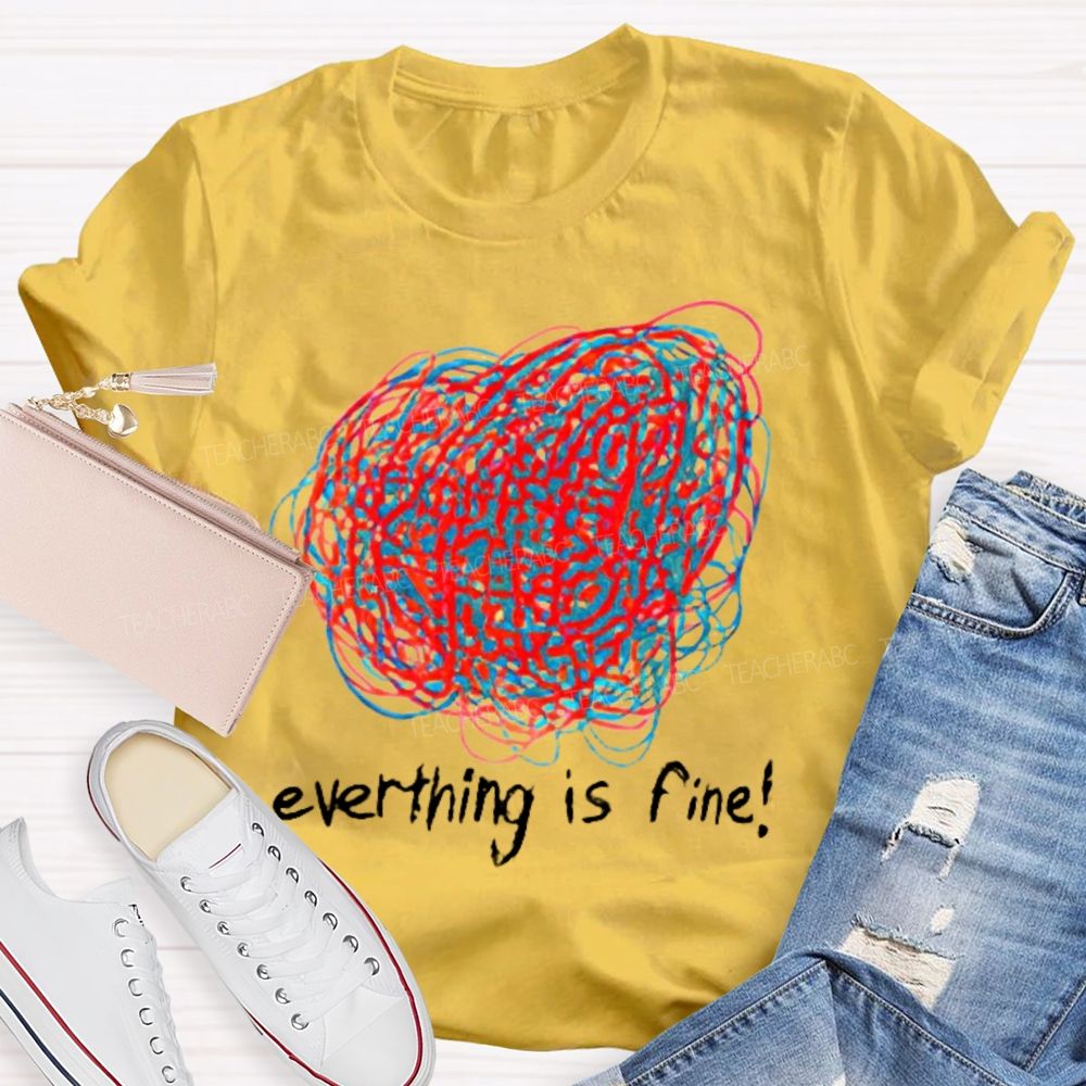 Everything Is Fine  Graphics Line  Teacher T-shirt
