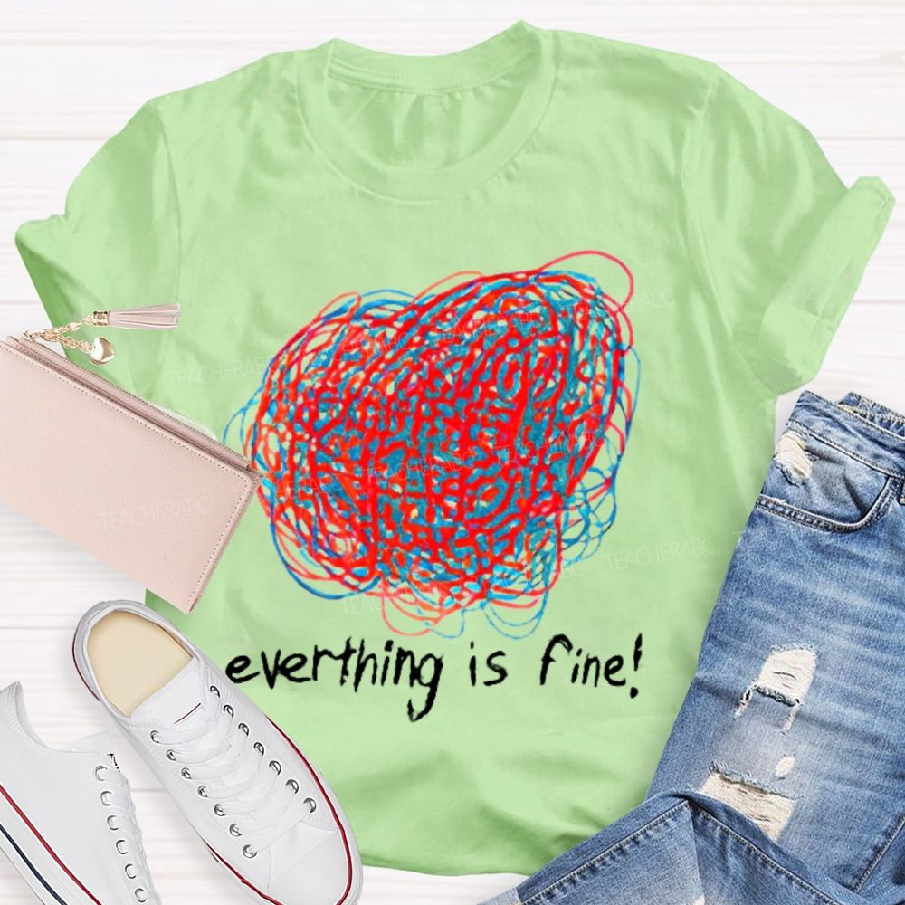 Everything Is Fine  Graphics Line  Teacher T-shirt
