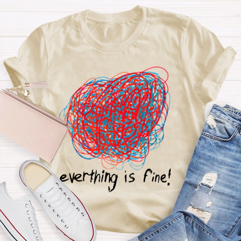 Everything Is Fine  Graphics Line  Teacher T-shirt