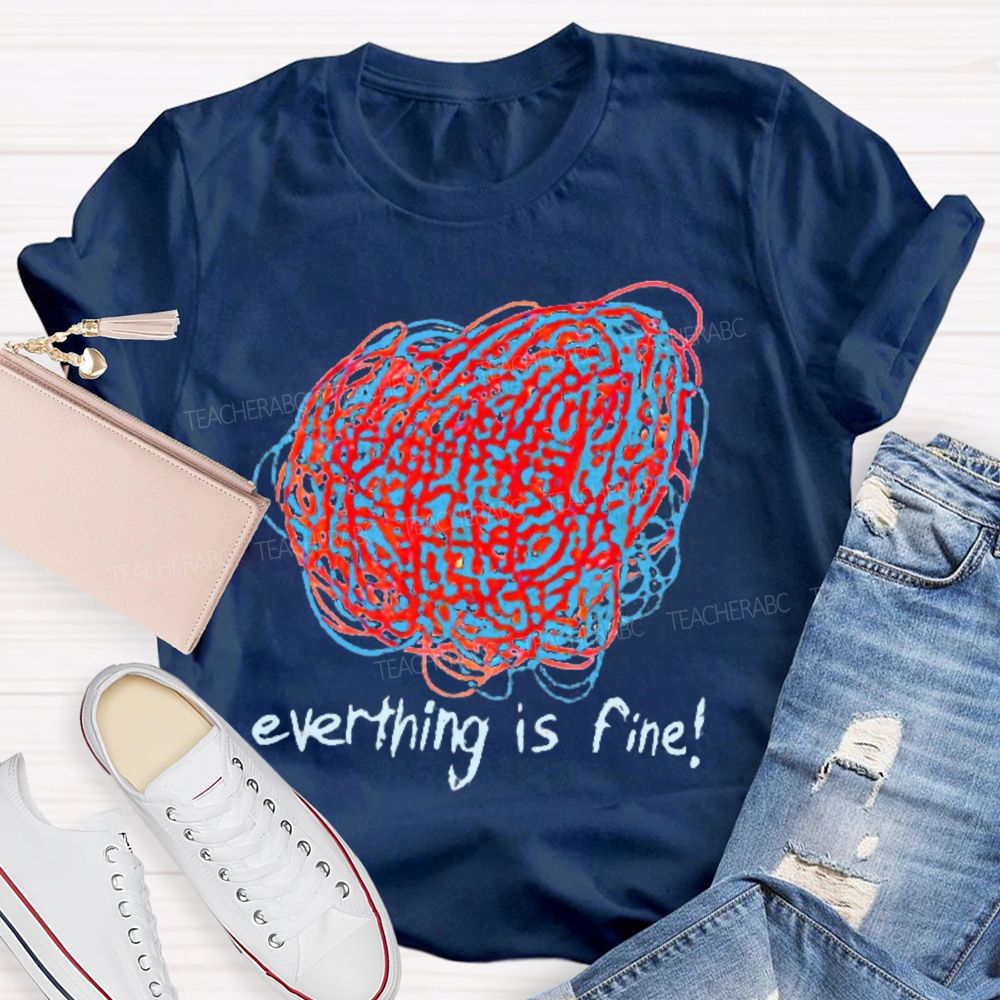 Everything Is Fine  Graphics Line  Teacher T-shirt