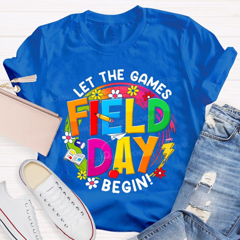 Let The Games Begin Field Day Flowers Apples Teacher T-Shirt
