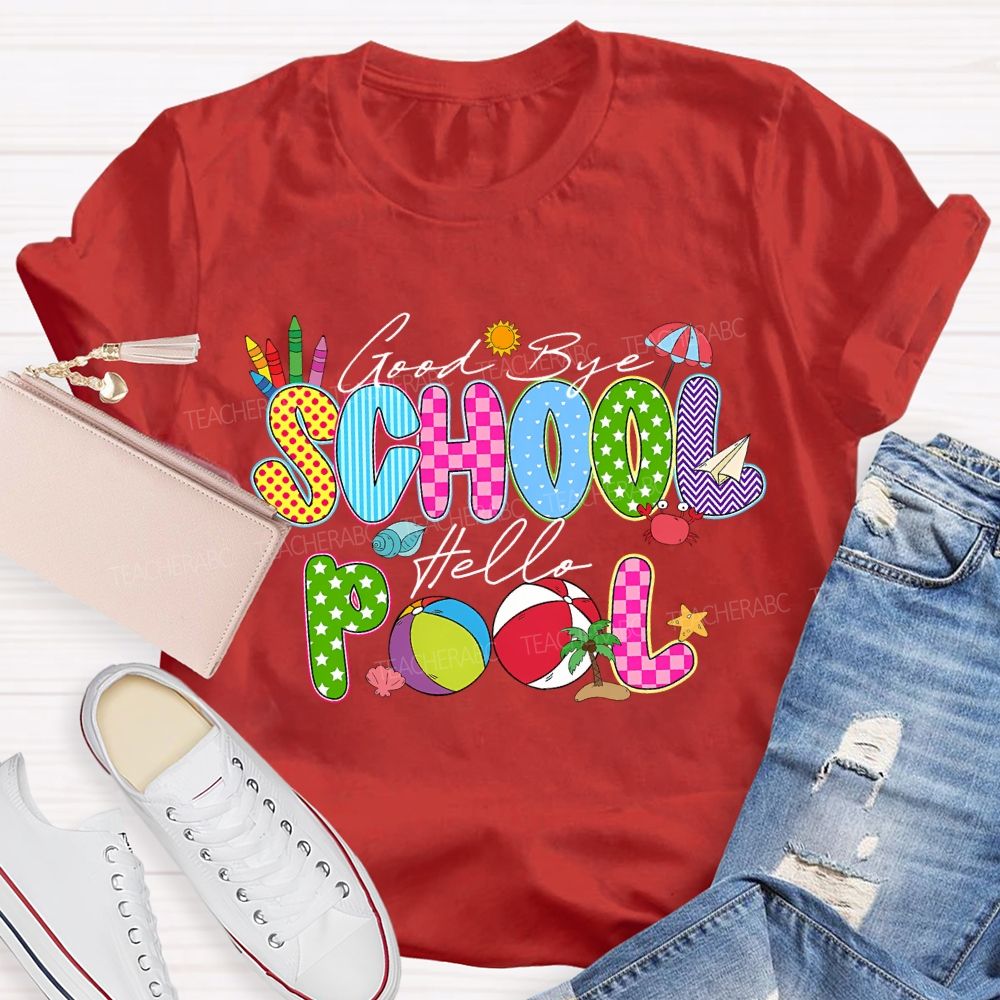 Good Bye School Hello Pool Teacher T-shirt