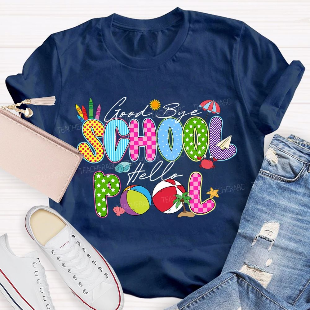 Good Bye School Hello Pool Teacher T-shirt