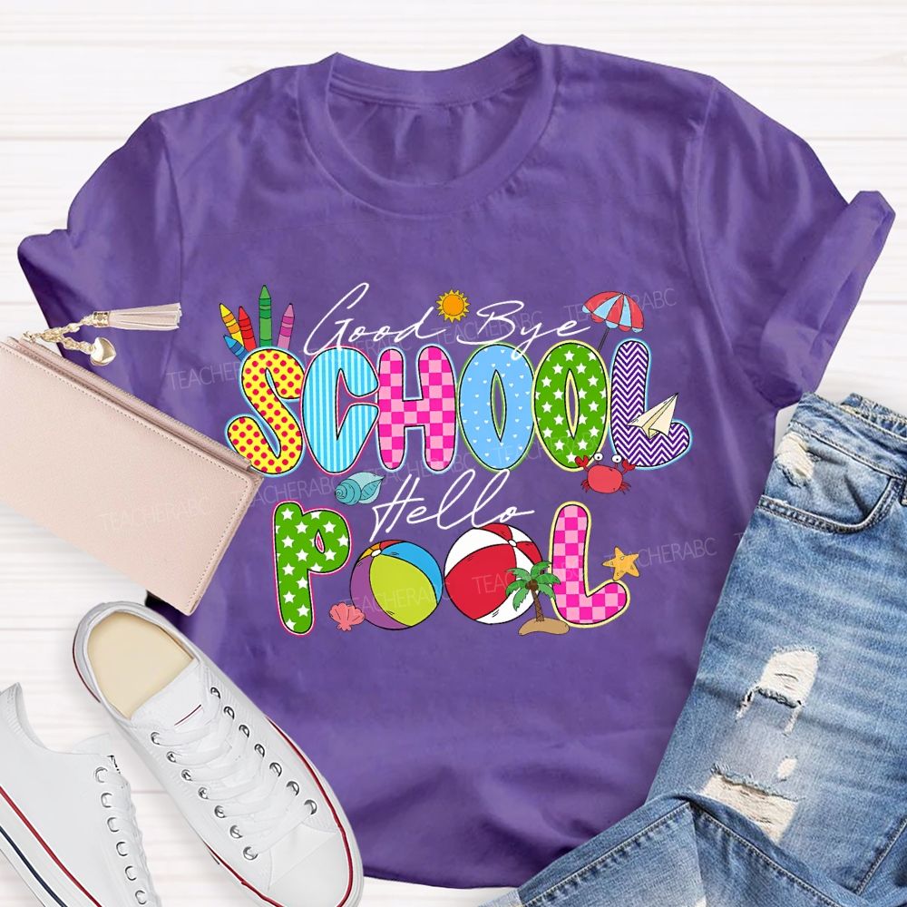 Good Bye School Hello Pool Teacher T-shirt