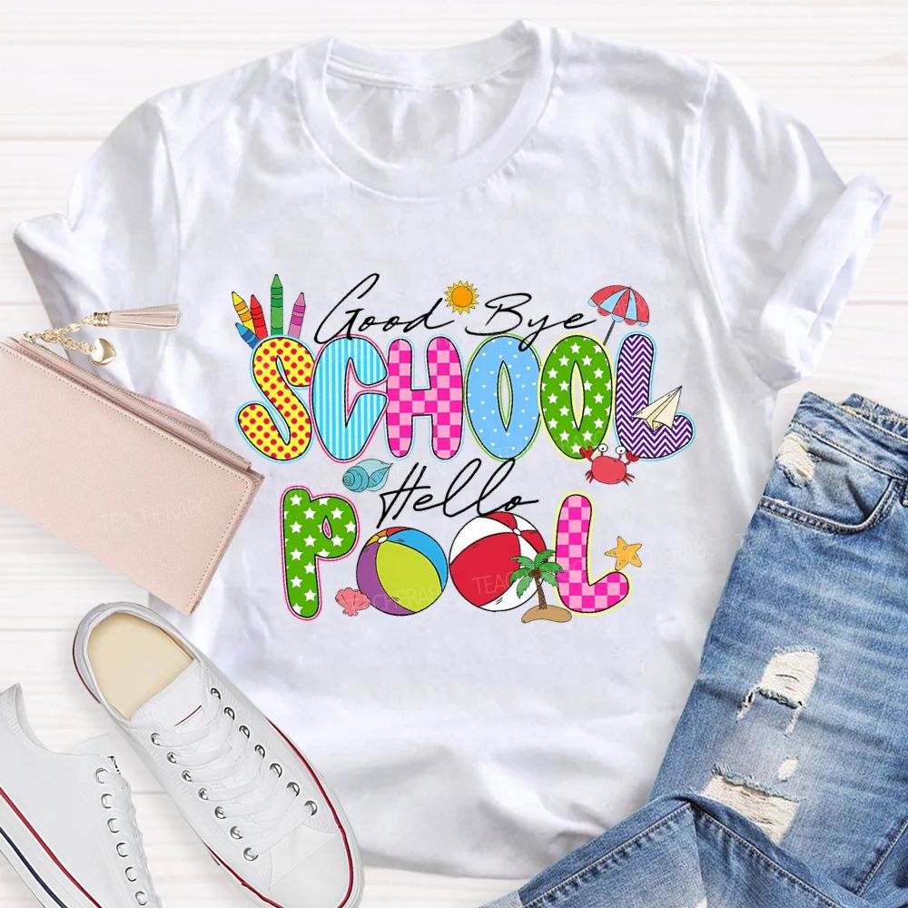 Good Bye School Hello Pool Teacher T-shirt