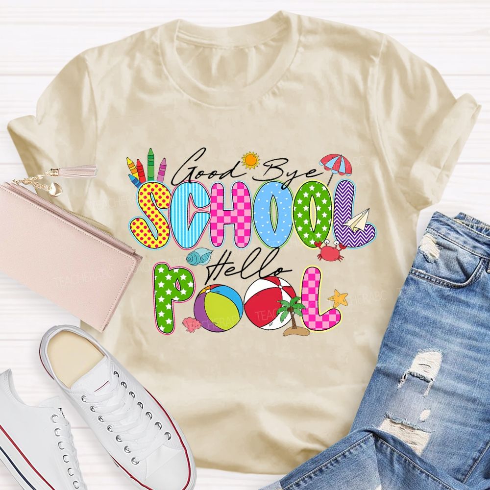 Good Bye School Hello Pool Teacher T-shirt