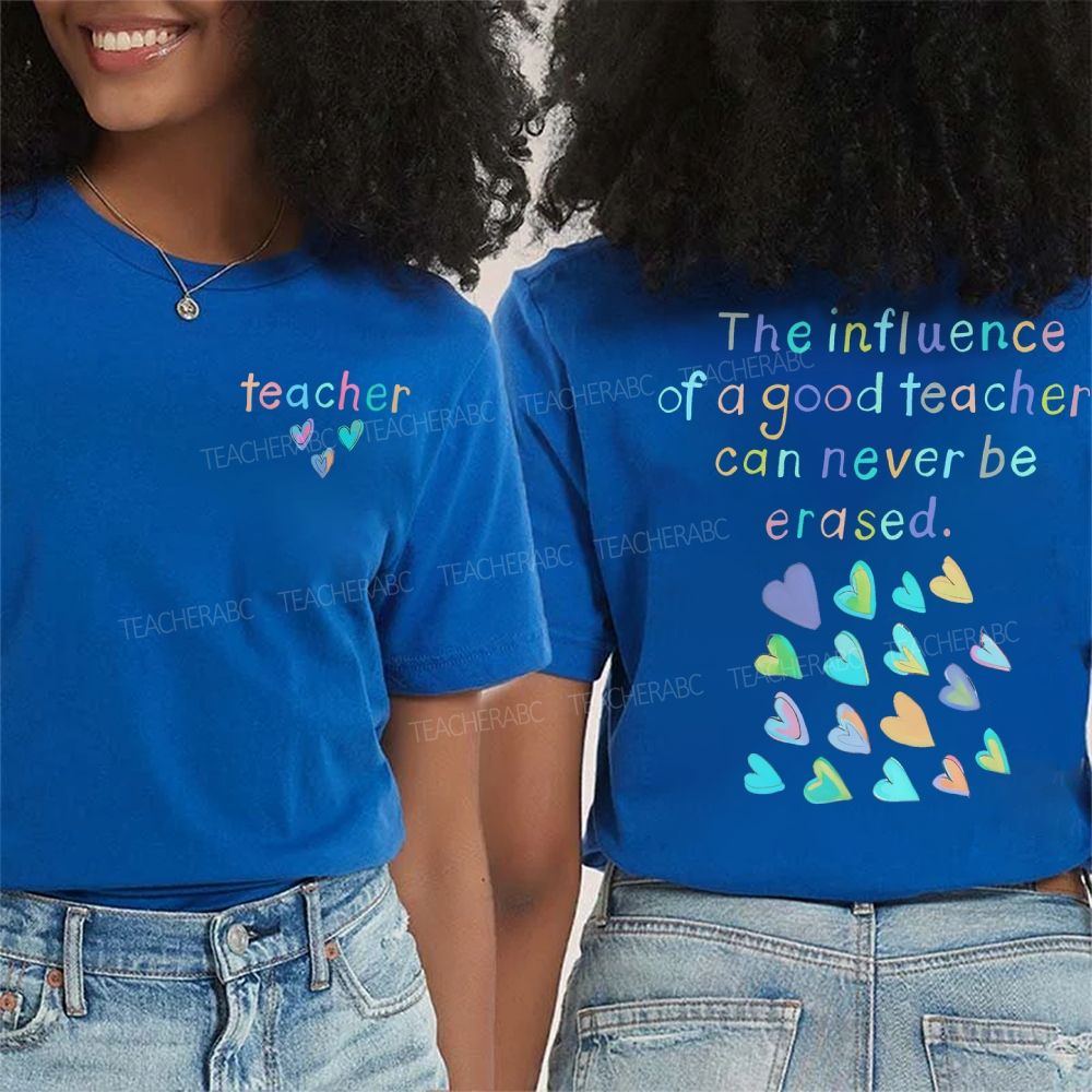 The Influence Of A Good Teacher Can Never Be Erased  Double Printed T-shirt