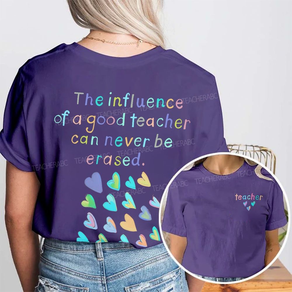 The Influence Of A Good Teacher Can Never Be Erased  Double Printed T-shirt