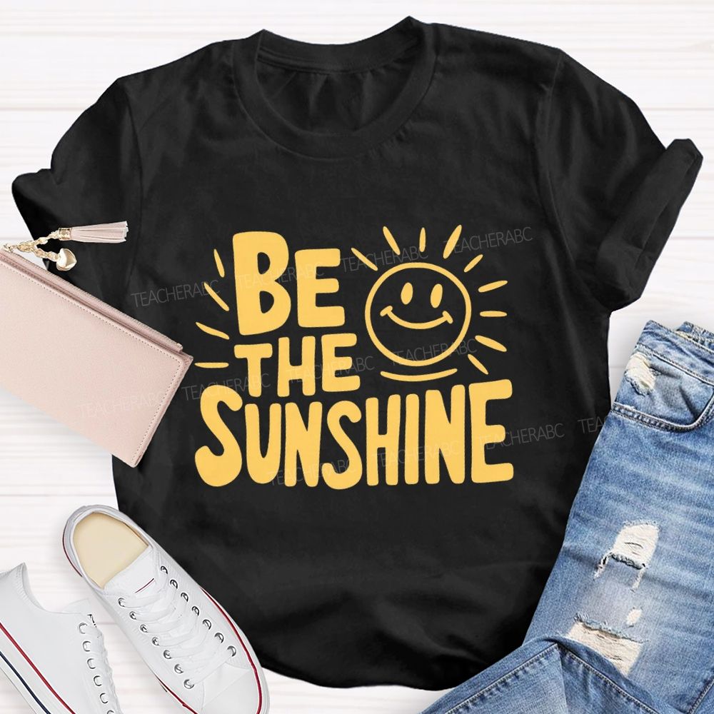 Be The Sunshine Happy Face Teacher T-Shirt