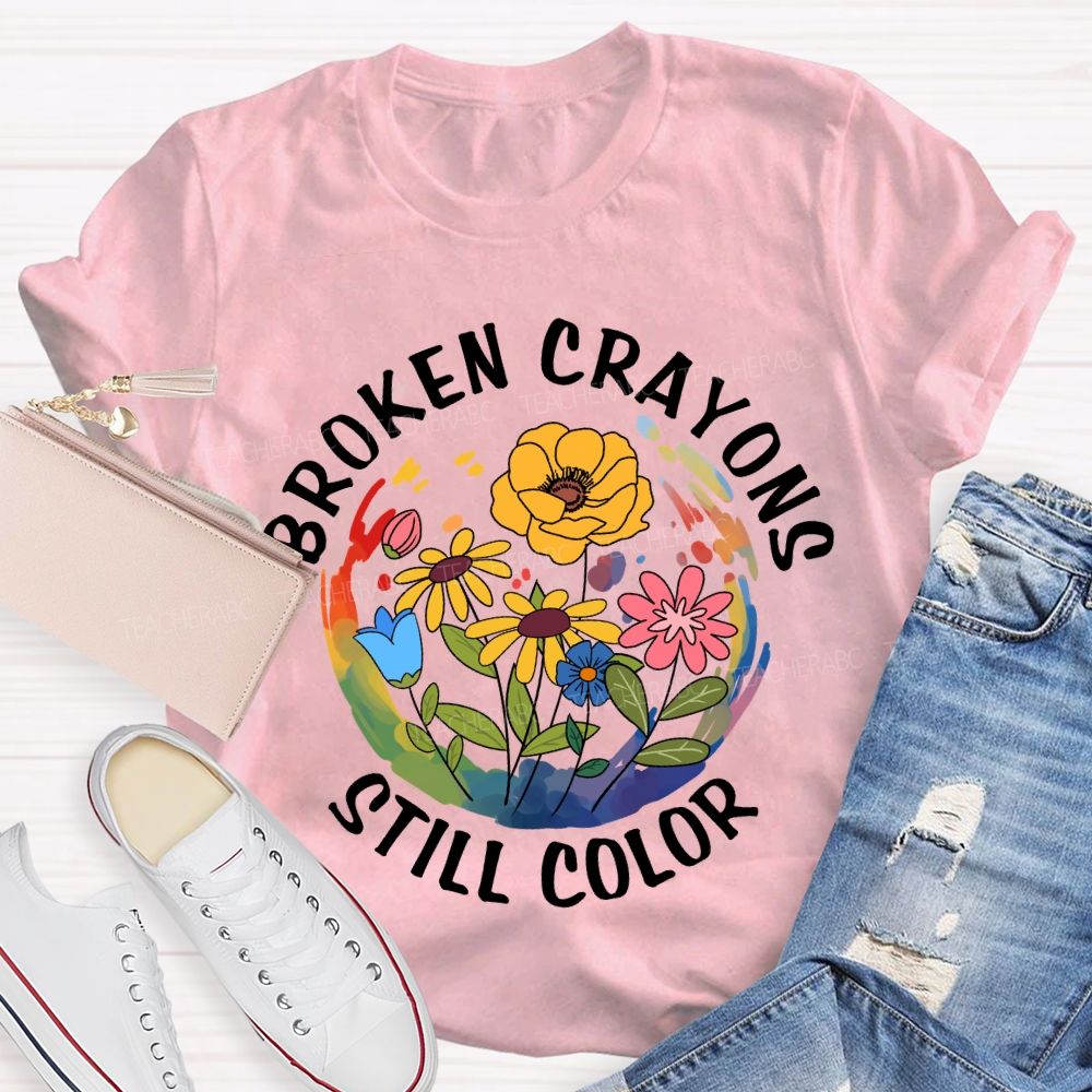 Broken Crayons Still Color Floral Teacher T-Shirt
