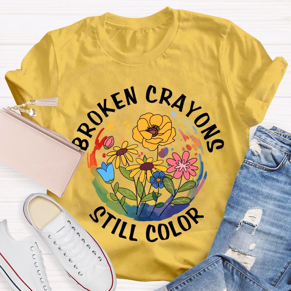 Broken Crayons Still Color Floral Teacher T-Shirt