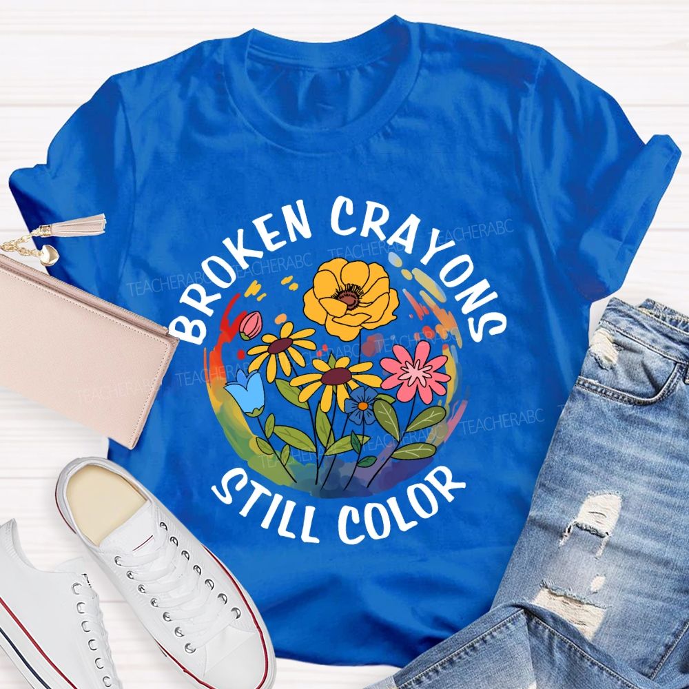 Broken Crayons Still Color Floral Teacher T-Shirt