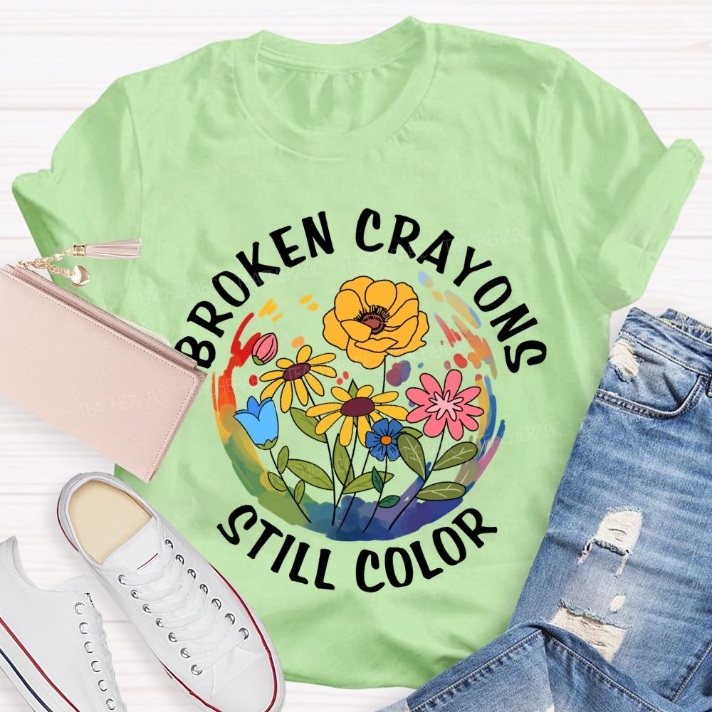 Broken Crayons Still Color Floral Teacher T-Shirt