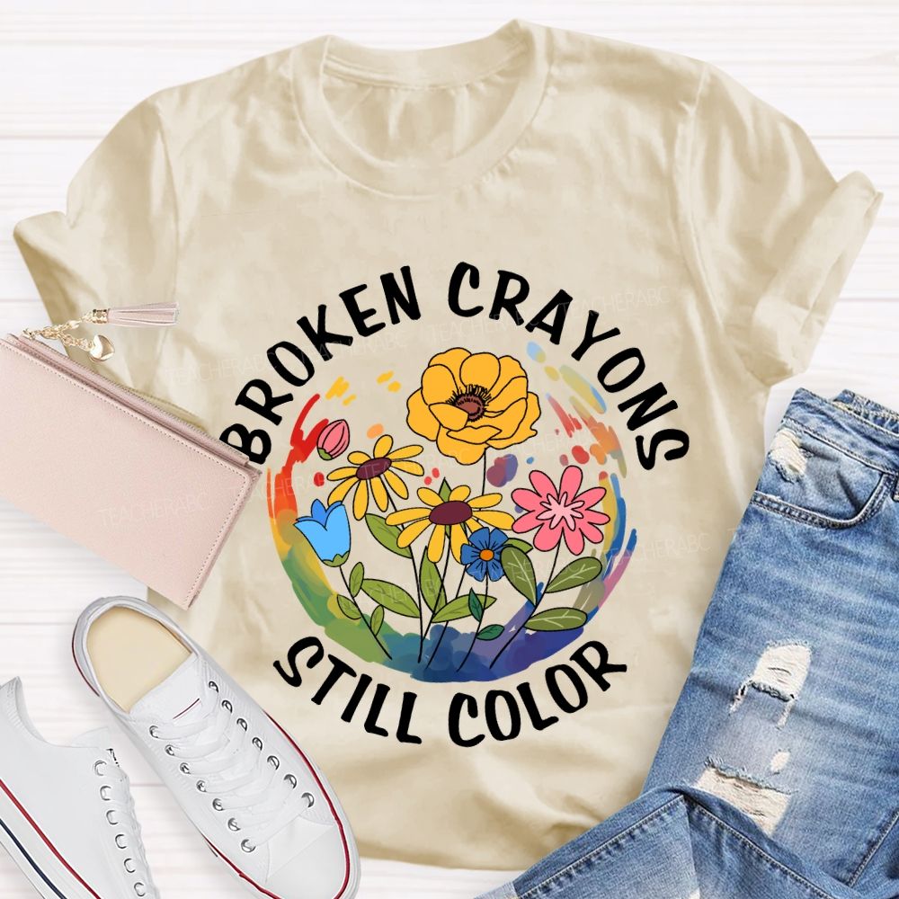 Broken Crayons Still Color Floral Teacher T-Shirt