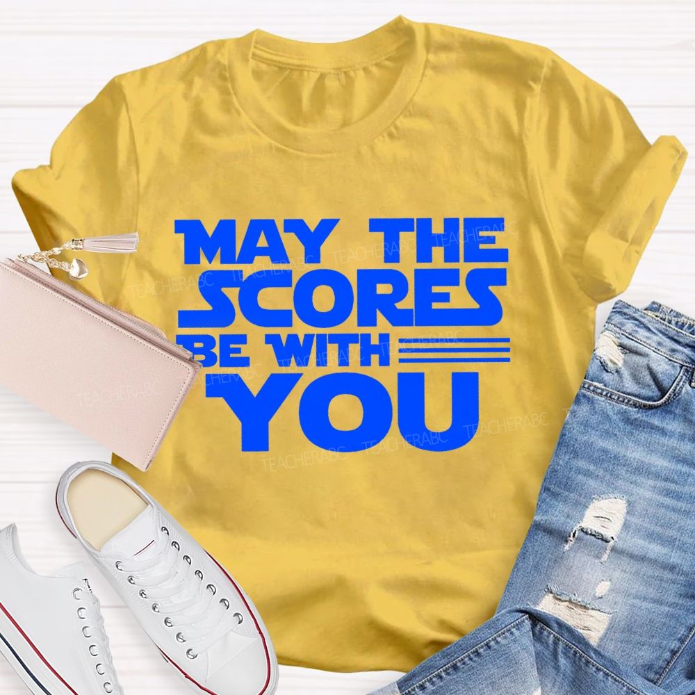 May The Scores Be With You Teacher T-Shirt