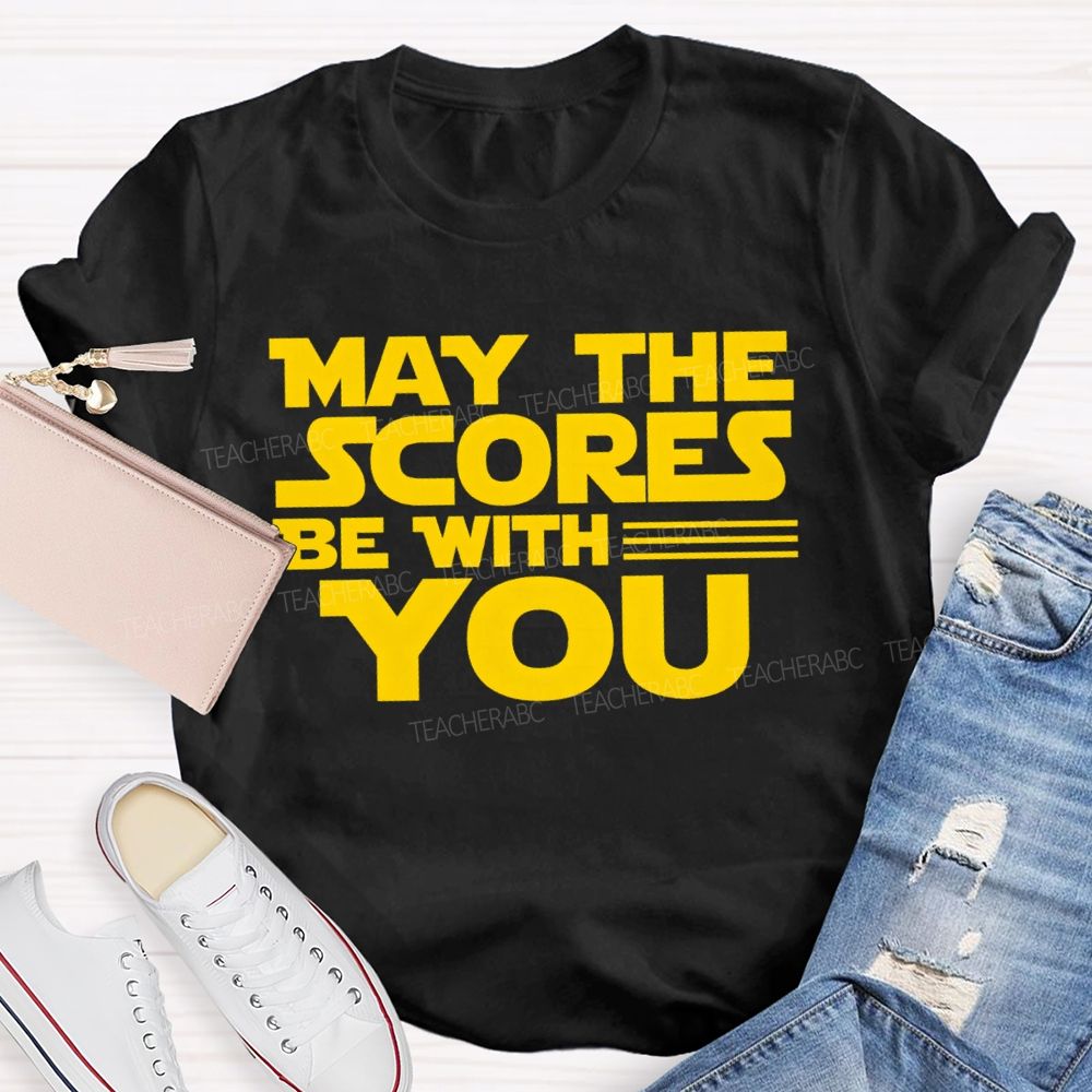 May The Scores Be With You Teacher T-Shirt