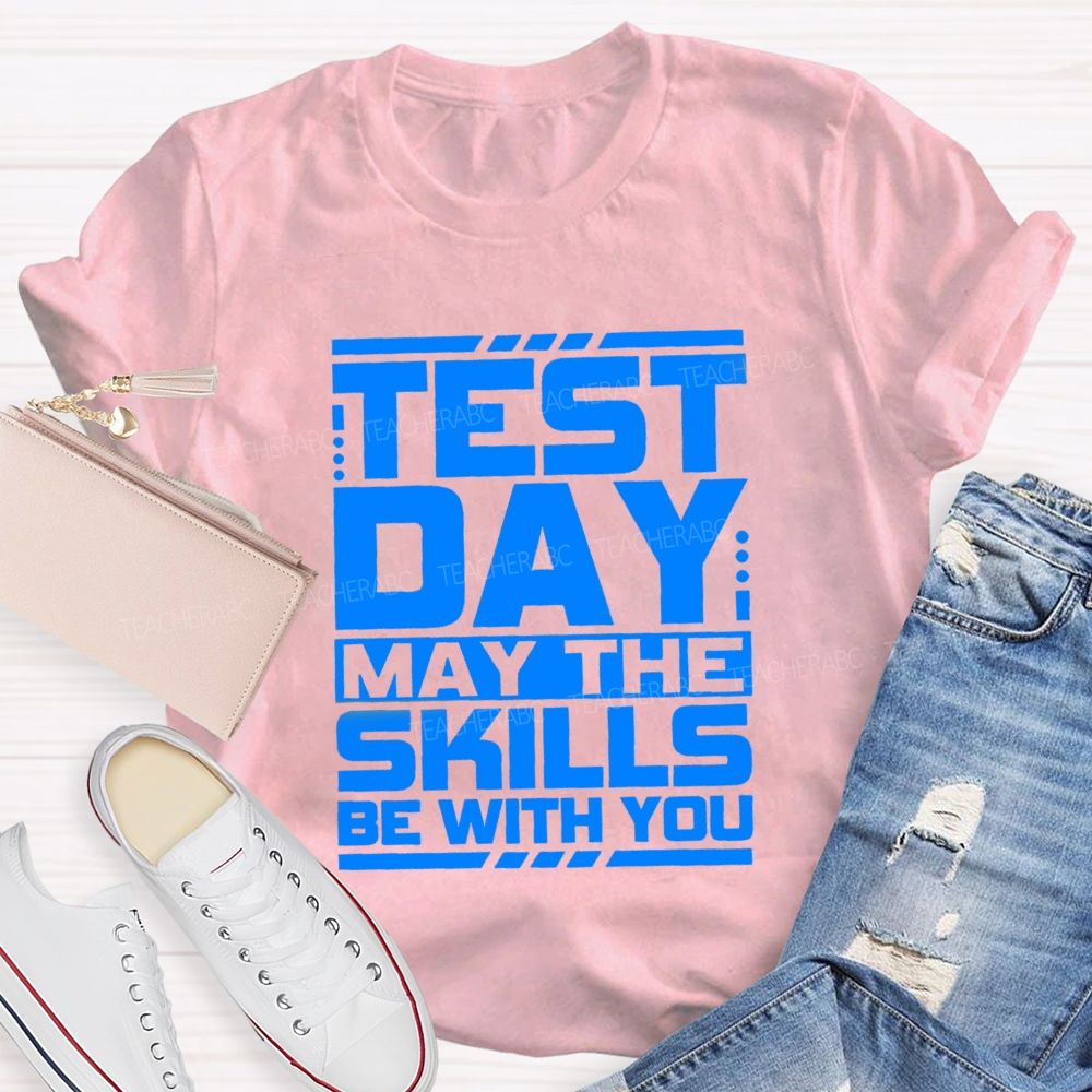 Test Day May The Skills Be With You Text Gradient Design Test Day Teacher T-Shirt