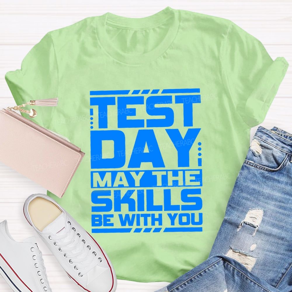 Test Day May The Skills Be With You Text Gradient Design Test Day Teacher T-Shirt