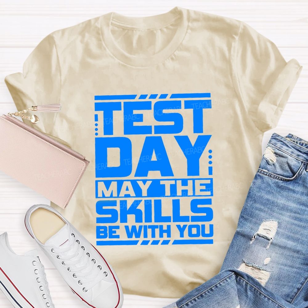 Test Day May The Skills Be With You Text Gradient Design Test Day Teacher T-Shirt