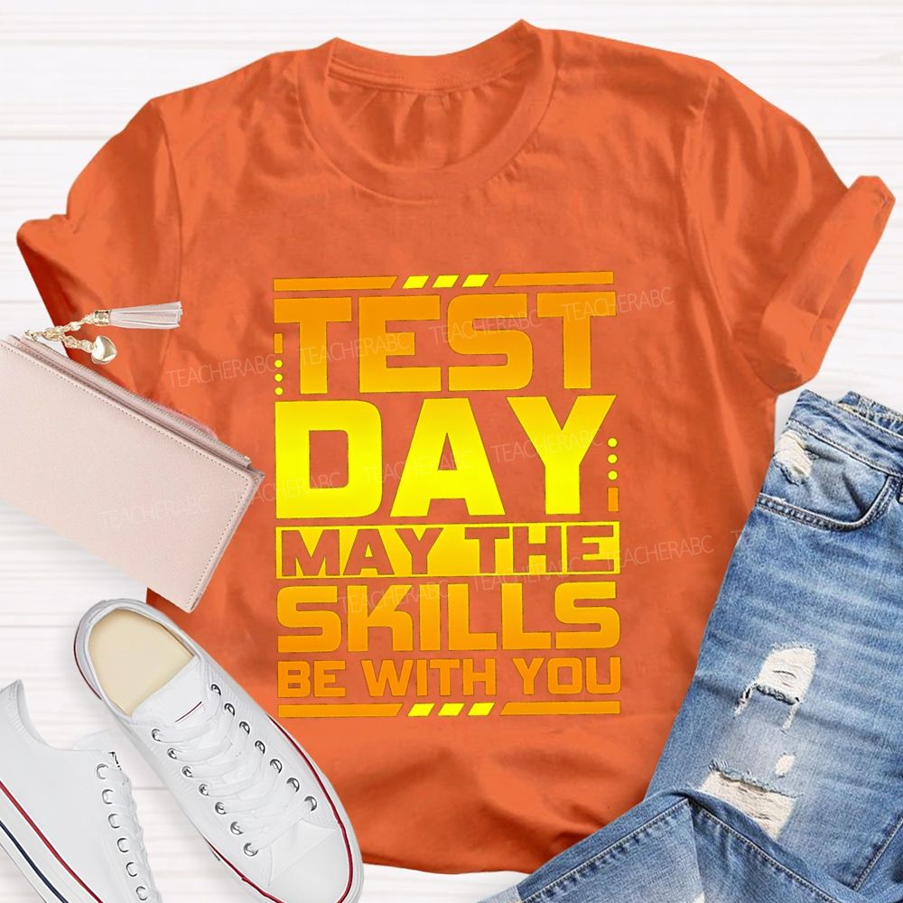 Test Day May The Skills Be With You Text Gradient Design Test Day Teacher T-Shirt